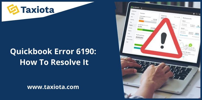 Quickbooks Error 6190: How To Resolve It